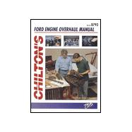 Chilton's Ford Engine Overhaul Manual: Ford V8 Engine Rebuilding Manual