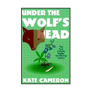 Under the Wolf's Head: The First Callista Bagley Gardening Mystery,9780966187939