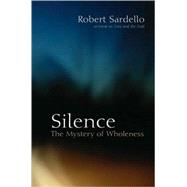 Silence The Mystery of Wholeness