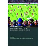 Sport Histories: Figurational Studies of the Development of Modern Sports