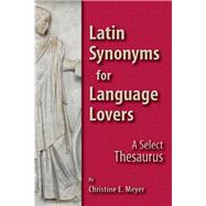 Latin Synonyms for Language Lovers: A Select Thesaurus