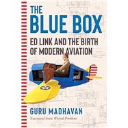 The Blue Box Ed Link and the Birth of Modern Aviation book cover, ISBN 9781324117940