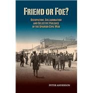Friend or Foe? Occupation, Collaboration and Selective Violence in the Spanish Civil War