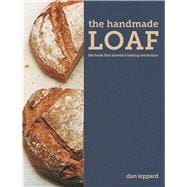 The Handmade Loaf The book that started a baking revolution