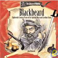 Blackbeard: Eighteenth-Century Pirate of the Spanish Main and Carolina Coast