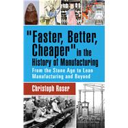 Faster, Better, Cheaper in the History of Manufacturing