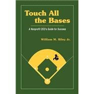 Touch All the Bases: A Nonprofit Ceo's Guide to Success