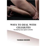 Ways to Deal With Cellulites: The Dealing Ways Against Cellulites