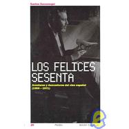 Los felices sesenta / The Happy Sixties: Aventuras y desventuras del cine Espanol (1959-1971) / Adventures and Misfortunes of Spanish Movie (1959-1971)