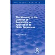 The Meaning of the Concept of Probability in Application to Finite Sequences (Routledge Revivals)
