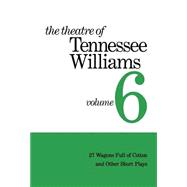 The Theatre of Tennessee Williams 27 Wagons Full of Cotton and Other Short Plays