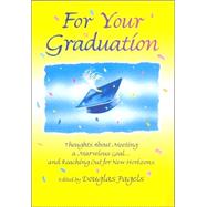 For Your Graduation: Thoughts About Meeting A Marvelous Goal... And Reaching Out For New Horizons
