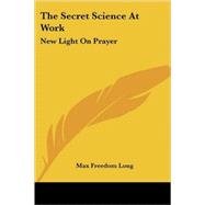 The Secret Science at Work: New Light on