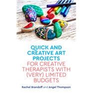 Quick and Creative Art Projects for Creative Therapists With (Very) Limited Budgets