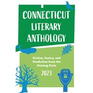 Connecticut Literary Anthology 2023  Celebrating Authors From the Nutmeg State