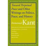 Toward Perpetual Peace and Other Writings on Politics, Peace, and History