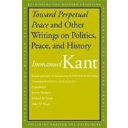 Toward Perpetual Peace and Other Writings on Politics, Peace, and History