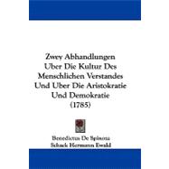 Zwey Abhandlungen Uber Die Kultur Des Menschlichen Verstandes Und Uber Die Aristokratie Und Demokratie