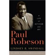 Paul Robeson A Life of Activism and Art