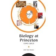 Biology at Princeton 1947-2012
