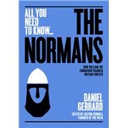 The Normans How William the Conqueror changed Britain forever