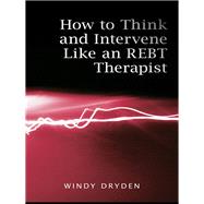 How to Think and Intervene Like an REBT Therapist
