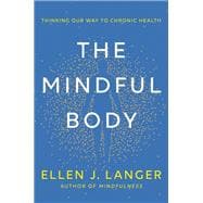 The Mindful Body Thinking Our Way to Chronic Health