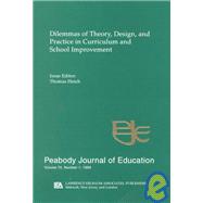 Dilemmas of theory, Design, and Practice in Curriculum and School Improvement; A Special Issue of the peabody Journal of Education