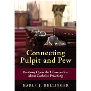 Connecting Pulpit and Pew: Breaking Open the Conversation About Catholic Preaching