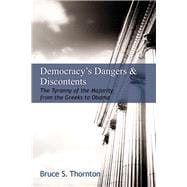 Democracy's Dangers & Discontents The Tyranny of the Majority from the Greeks to Obama