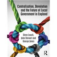 Centralisation, Devolution and the Future of Local Government in England