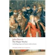 John Donne - The Major Works including Songs and Sonnets and sermons