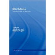 Elite Cultures: Anthropological Perspectives