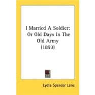 I Married a Soldier : Or Old Days in the Old Army (1893)