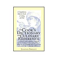 The Cook's Dictionary and Culinary Reference: A Comprehensive, Definitive Guide to Cooking and Food