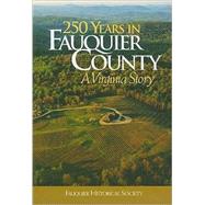 250 Years in Fauquier County : A Virginia Story