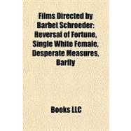 Films Directed by Barbet Schroeder : Reversal of Fortune, Single White Female, Desperate Measures, Barfly