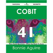 Cobit 41 Success Secrets: 41 Most Asked Questions on Cobit