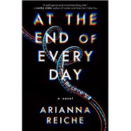 At the End of Every Day A Novel