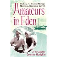 Amateurs In Eden The Story Of A Bohemian Marriage: Nancy And Lawrence Durrell