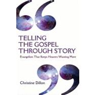 Telling the Gospel Through Story: Evangelism That Keeps Hearers Wanting More