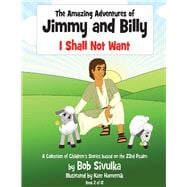 The Amazing Adventures of Jimmy and Billy I Shall Not Want