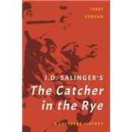 J. D. Salinger's The Catcher in the Rye A Cultural History