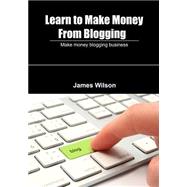 Learn to Make Money from Blogging