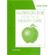 Study Guide for Whitney/DeBruyne/Pinna/Rolfes’ Nutrition for Health and Health Care, 4th