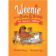 The Pancake Problem (Weenie Featuring Frank and Beans Book #2)