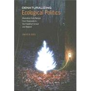 Denaturalizing Ecological Politics