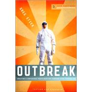Outbreak Creating a Contagious Youth Ministry Through Viral Evangelism
