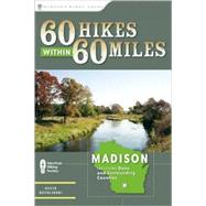 60 Hikes Within 60 Miles: Madison Including Dane and Surrounding Counties