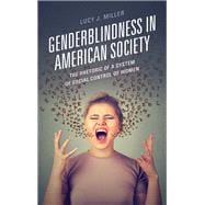 Genderblindness in American Society The Rhetoric of a System of Social Control of Women